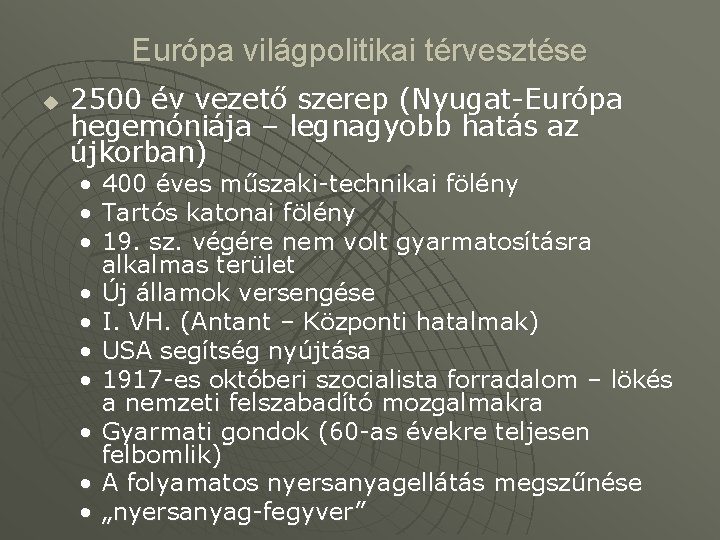 Európa világpolitikai térvesztése u 2500 év vezető szerep (Nyugat-Európa hegemóniája – legnagyobb hatás az