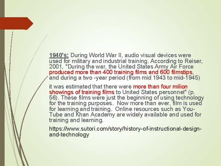 1940's: During World War II, audio visual devices were used for military and industrial