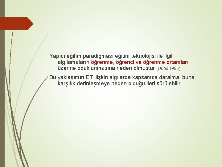 Yapıcı eğitim paradigması eğitim teknolojisi ile ilgili algılamaların öğrenme, öğrenci ve öğrenme ortamları üzerine