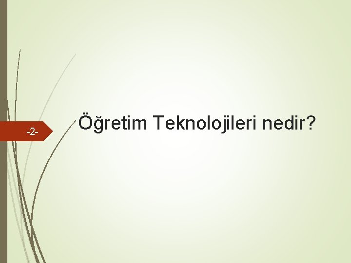 -2 - Öğretim Teknolojileri nedir? 