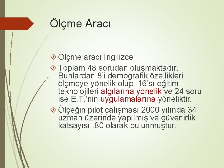 Ölçme Aracı Ölçme aracı İngilizce Toplam 48 sorudan oluşmaktadır. Bunlardan 8’i demografik özellikleri ölçmeye