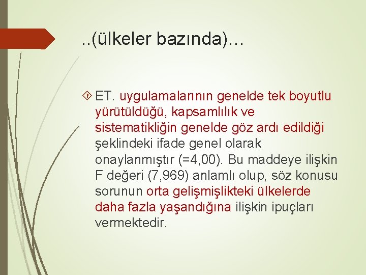 . . (ülkeler bazında)… ET. uygulamalarının genelde tek boyutlu yürütüldüğü, kapsamlılık ve sistematikliğin genelde