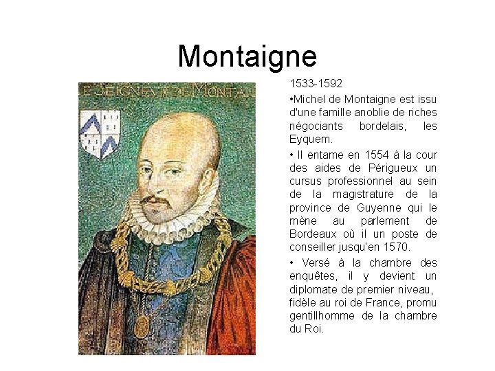 Montaigne 1533 -1592 • Michel de Montaigne est issu d'une famille anoblie de riches