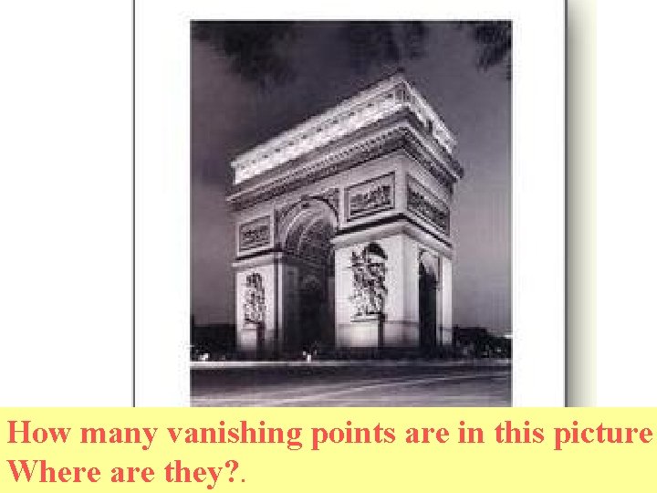 How many vanishing points are in this picture Where are they? . 