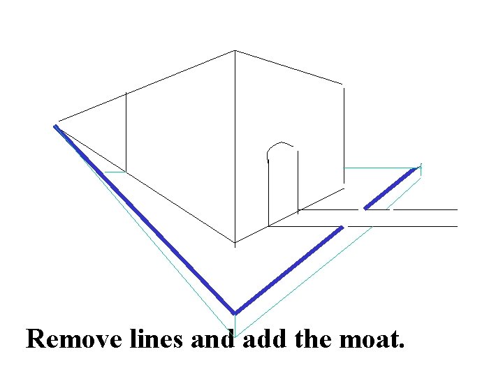 Remove lines and add the moat. 