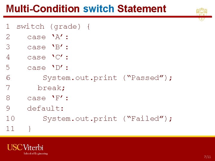 Multi-Condition switch Statement 1 switch (grade) { 2 case ‘A’: 3 case ‘B’: 4 Multi-Condition switch Statement 1 switch (grade) { 2 case ‘A’: 3 case ‘B’: 4