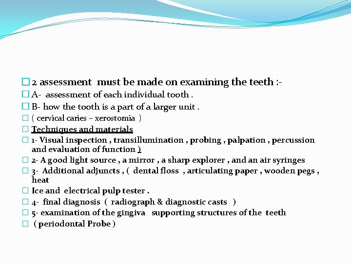 � 2 assessment must be made on examining the teeth : - � A-