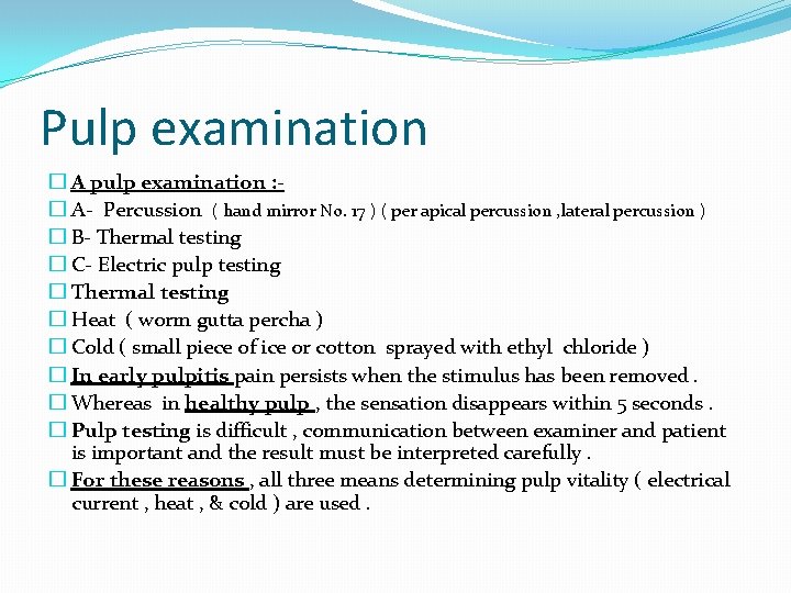 Pulp examination � A pulp examination : � A- Percussion ( hand mirror No.
