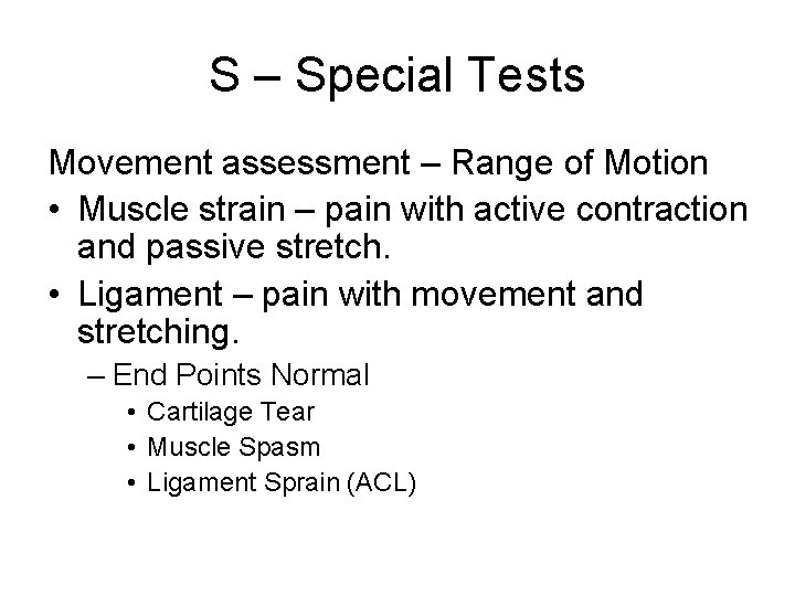 S – Special Tests Movement assessment – Range of Motion • Muscle strain –