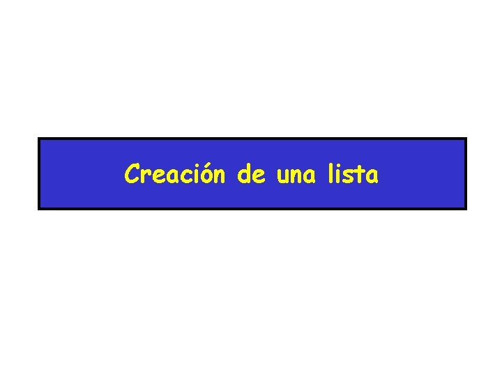 Creación de una lista Creación de una lista