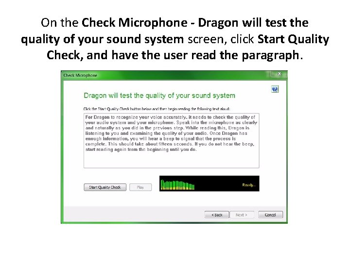 On the Check Microphone - Dragon will test the quality of your sound system