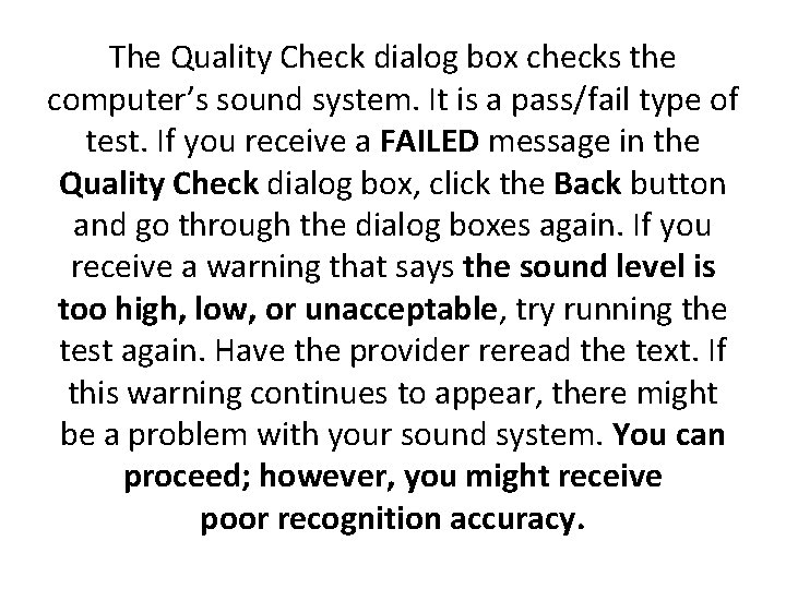 The Quality Check dialog box checks the computer’s sound system. It is a pass/fail