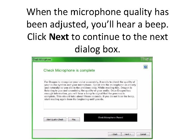 When the microphone quality has been adjusted, you’ll hear a beep. Click Next to