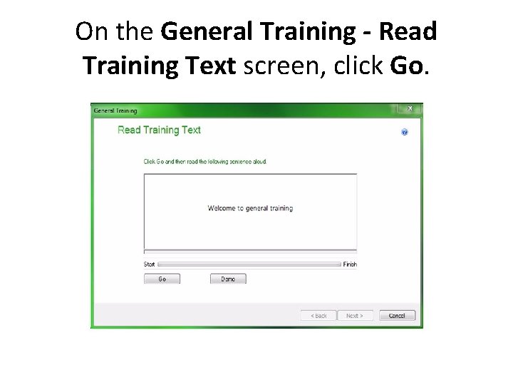 On the General Training - Read Training Text screen, click Go. 