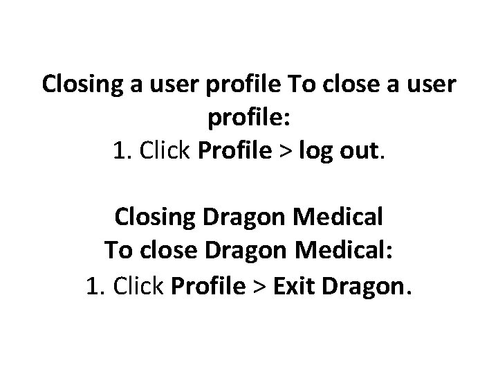 Closing a user profile To close a user profile: 1. Click Profile > log