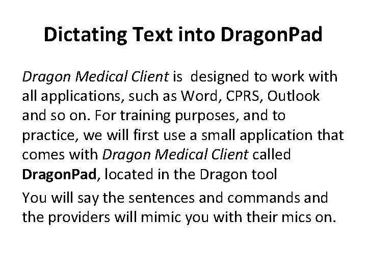 Dictating Text into Dragon. Pad Dragon Medical Client is designed to work with all