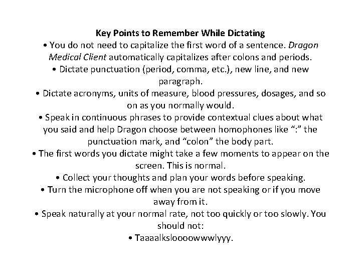 Key Points to Remember While Dictating • You do not need to capitalize the