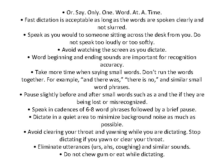  • Or. Say. Only. One. Word. At. A. Time. • Fast dictation is