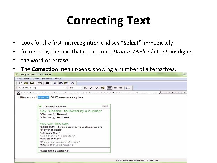 Correcting Text • • Look for the first misrecognition and say “Select” immediately followed