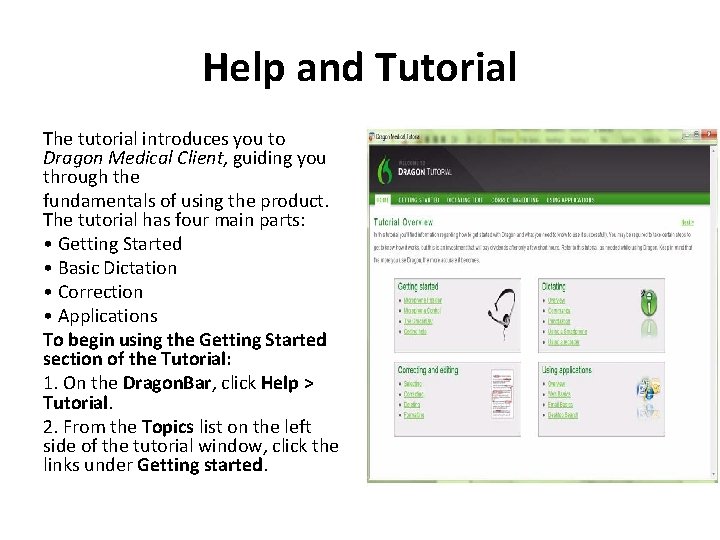 Help and Tutorial The tutorial introduces you to Dragon Medical Client, guiding you through