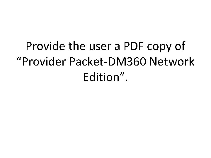 Provide the user a PDF copy of “Provider Packet-DM 360 Network Edition”. 