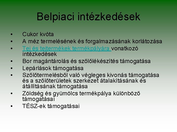 Belpiaci intézkedések • • Cukor kvóta A méz termelésének és forgalmazásának korlátozása Tej és