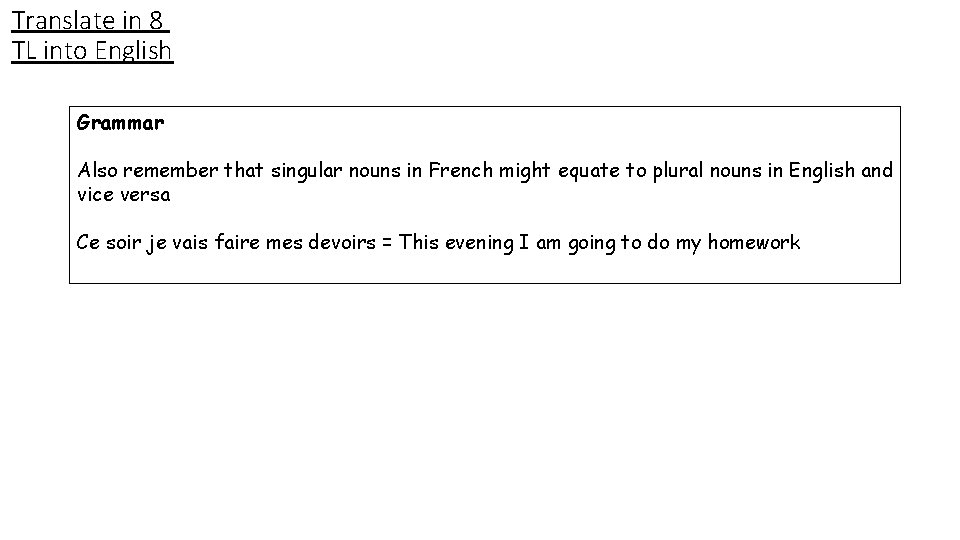 Translate in 8 TL into English Grammar Also remember that singular nouns in French