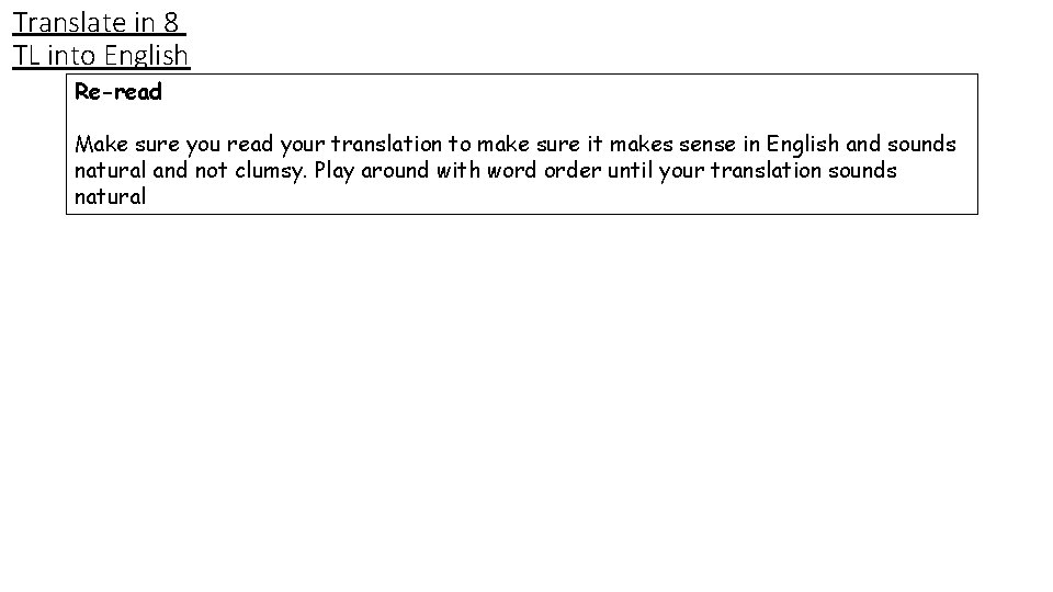 Translate in 8 TL into English Re-read Make sure you read your translation to