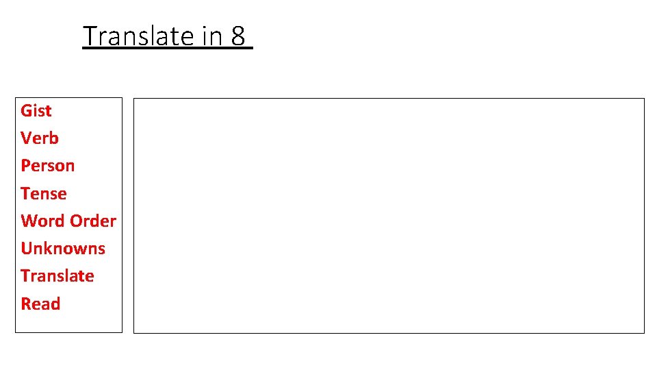 Translate in 8 Gist Verb Person Tense Word Order Unknowns Translate Read 