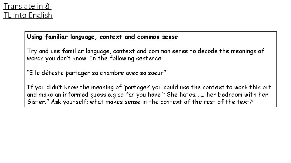 Translate in 8 TL into English Using familiar language, context and common sense Try