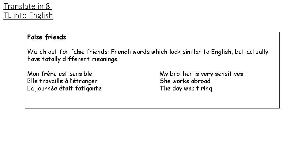 Translate in 8 TL into English False friends Watch out for false friends: French