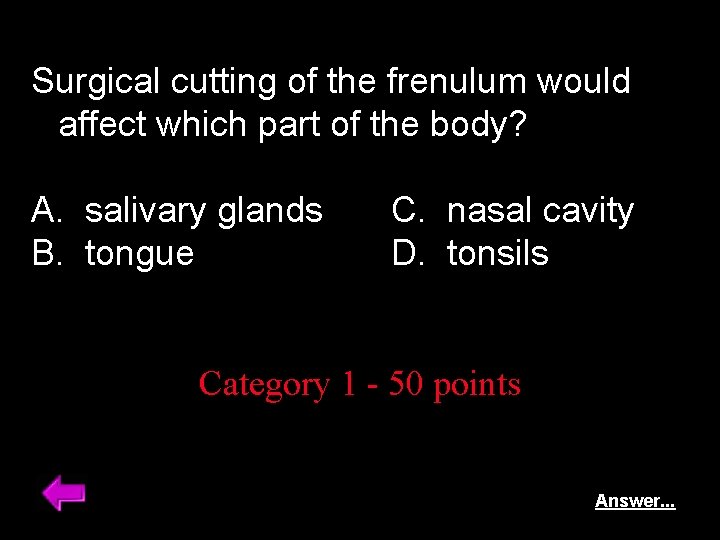 Surgical cutting of the frenulum would affect which part of the body? A. salivary