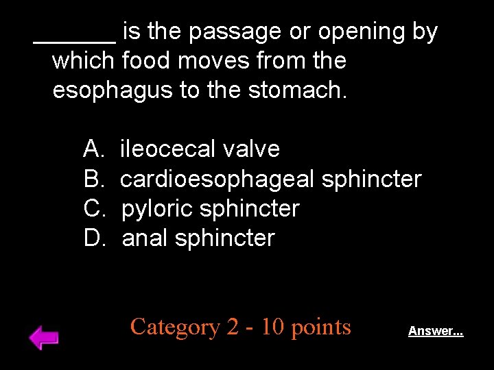 ______ is the passage or opening by which food moves from the esophagus to