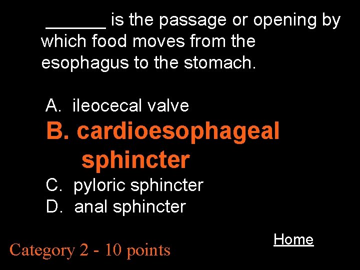 ______ is the passage or opening by which food moves from the esophagus to