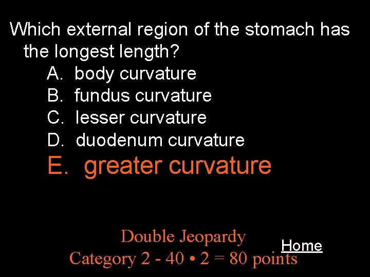 Which external region of the stomach has the longest length? A. body curvature B.