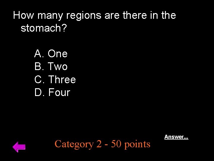 How many regions are there in the stomach? A. One B. Two C. Three