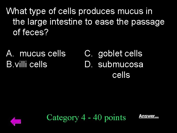 What type of cells produces mucus in the large intestine to ease the passage