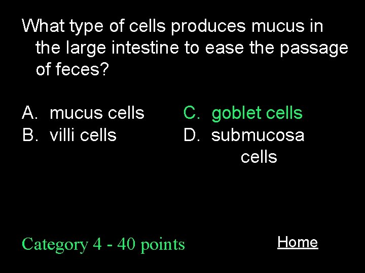 What type of cells produces mucus in the large intestine to ease the passage