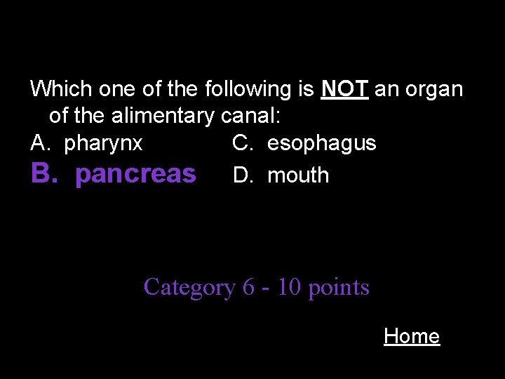 Which one of the following is NOT an organ of the alimentary canal: A.