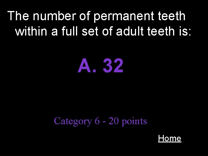 The number of permanent teeth within a full set of adult teeth is: A.