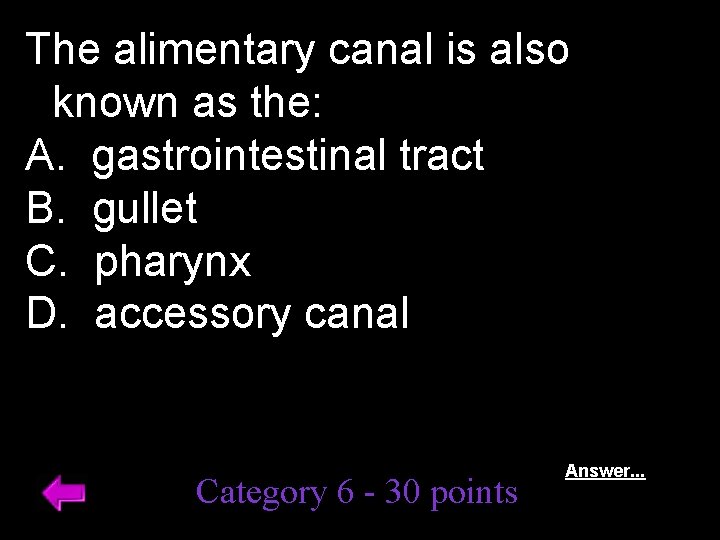 The alimentary canal is also known as the: A. gastrointestinal tract B. gullet C.