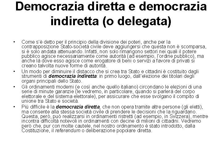 Democrazia diretta e democrazia indiretta (o delegata) • • Come s’è detto per il