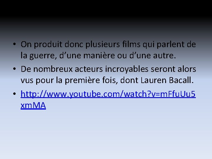 • On produit donc plusieurs films qui parlent de la guerre, d’une manière • On produit donc plusieurs films qui parlent de la guerre, d’une manière
