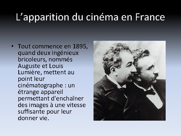 L’apparition du cinéma en France • Tout commence en 1895, quand deux ingénieux bricoleurs, L’apparition du cinéma en France • Tout commence en 1895, quand deux ingénieux bricoleurs,