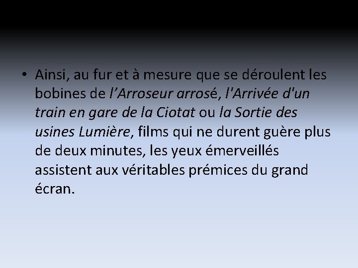 • Ainsi, au fur et à mesure que se déroulent les bobines de • Ainsi, au fur et à mesure que se déroulent les bobines de