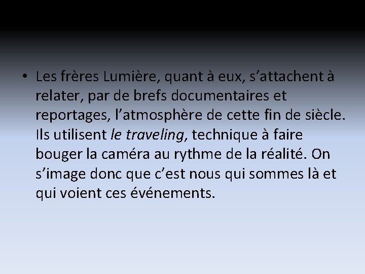 • Les frères Lumière, quant à eux, s’attachent à relater, par de brefs • Les frères Lumière, quant à eux, s’attachent à relater, par de brefs