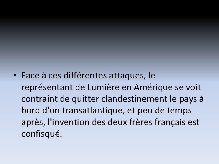 • Face à ces différentes attaques, le représentant de Lumière en Amérique se • Face à ces différentes attaques, le représentant de Lumière en Amérique se