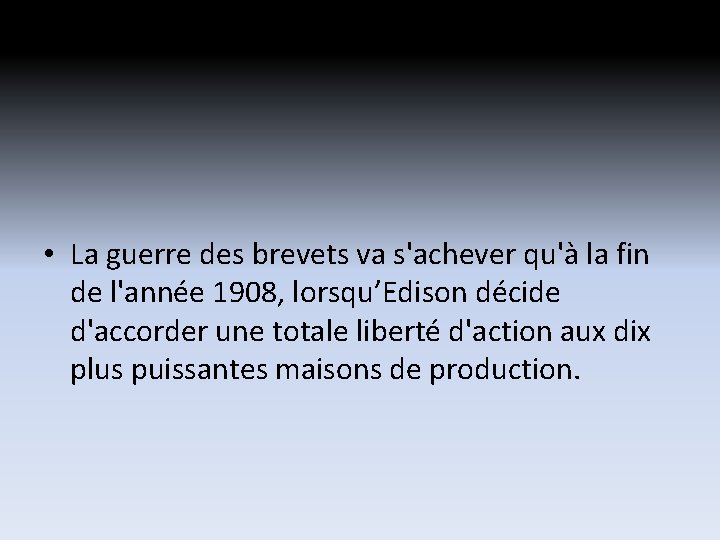 • La guerre des brevets va s'achever qu'à la fin de l'année 1908, • La guerre des brevets va s'achever qu'à la fin de l'année 1908,
