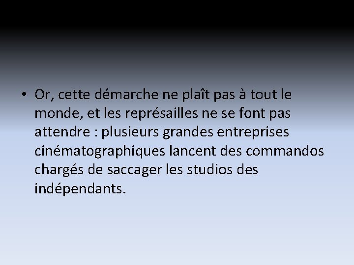 • Or, cette démarche ne plaît pas à tout le monde, et les • Or, cette démarche ne plaît pas à tout le monde, et les