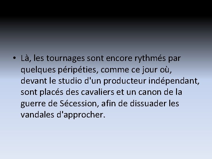 • Là, les tournages sont encore rythmés par quelques péripéties, comme ce jour • Là, les tournages sont encore rythmés par quelques péripéties, comme ce jour